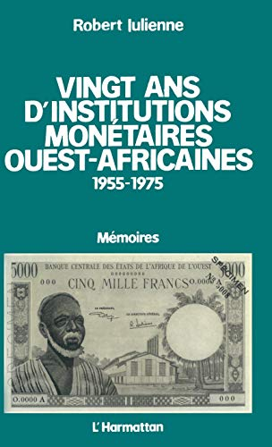 Vingt ans d'institutions monétaires ouest-africaines, 1955-1975