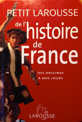 Petit Larousse de l'histoire de France, des origines à nos jours