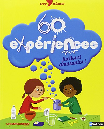 60 expériences : faciles et amusant !