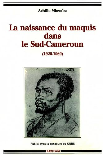 La naissaissance du maquis dans le Sud-Cameroun (1920-1960)