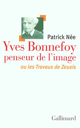 Yves Bonnefoy, penseur de l'image ou Les travaux de Zeuxis