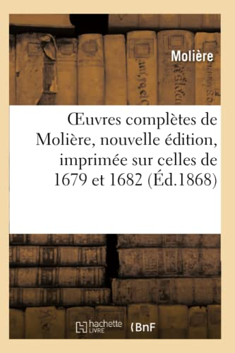 Oeuvres complètes de Molière, nouvelle édition, imprimée sur celles de 1679 et 1682