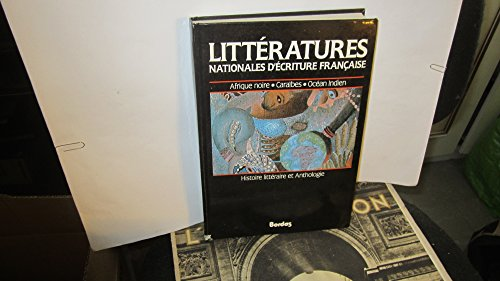 Littératures nationales d'écritures française. Histoire littéraire et anthologie