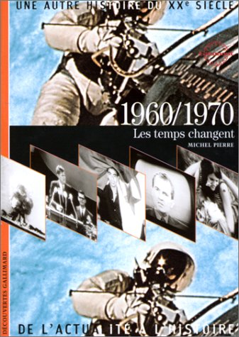 Une Autre histoire du xxe siècle de l'actualité à l'histoire ; 1960-1970