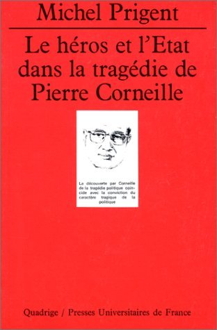 Le Héros et l'Etat dans la tragédie de Pierre Corneille