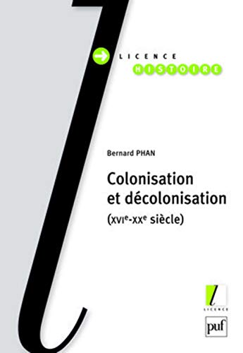 Colonisation et décolonisation (XVI-Xxe siècles) (Broché)