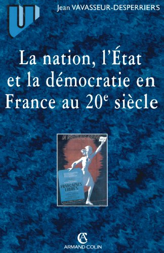 La Nation, l'Etat, la démocratie en France au 20e siècle