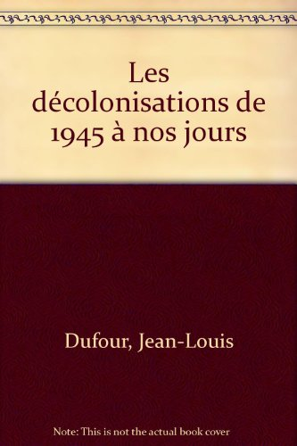 Les décolonisations de 1945 à nos jours
