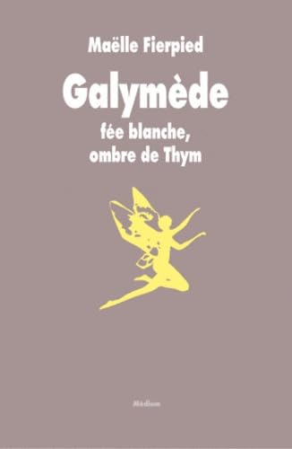 Galymède fée blance, ombre de Thym