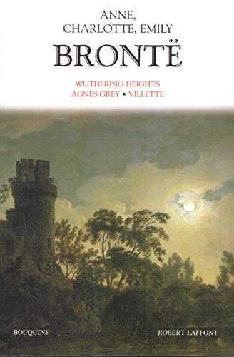 Wuthering heights ; Agnès Grey ; Villette ; Journaux et notes d'anniversaire ; Notice biographique sur Ellis et Acton Bell