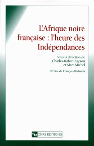 L'Afrique noire française: l'heure des indépendances