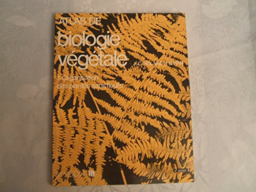 Atlas de biologie végétale tome 1 organisation des plantes