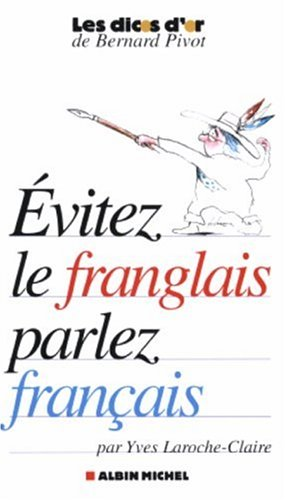 Evitez le franglais, parlez français