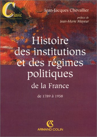 Histoire des institutions et des régimes politiques de la France ; Histoire des institutions et des régimes politiques de la France