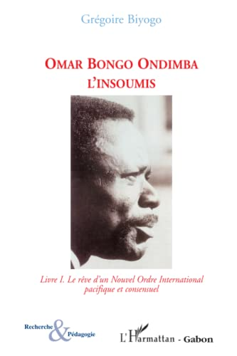 Omar Bongo Ondimba, l'insoumis