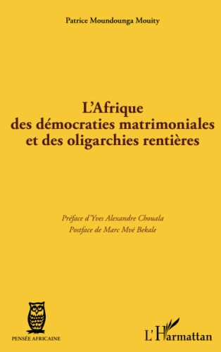 L'Afrique des démocraties matrimoniales et des oligarchies rentières