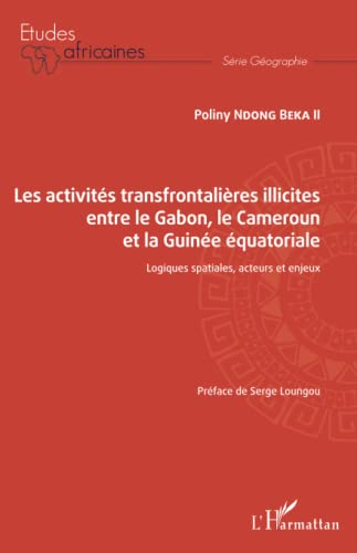 Les activités transfrontalières illicites entre le Gabon, le Cameroun et la Guinée équatoriale