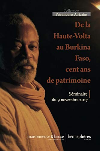 De la Haute-Volta au Burkina Faso, cent ans de patrimoine