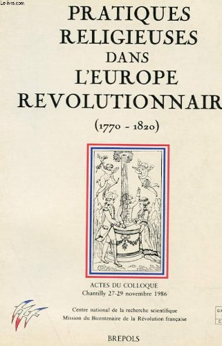 Pratiques religieuses, mentalités et spiritualités dans l'Europe révolutionnaire