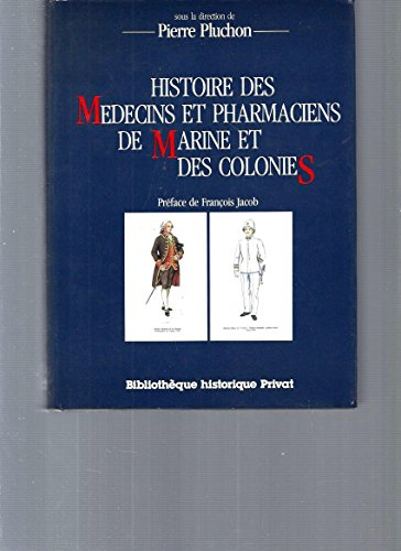 Histoire des médecins et pharmaciens de marine et des colonies