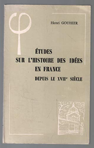 Etudes sur l'histoire des idées en France depuis le 17e siècle