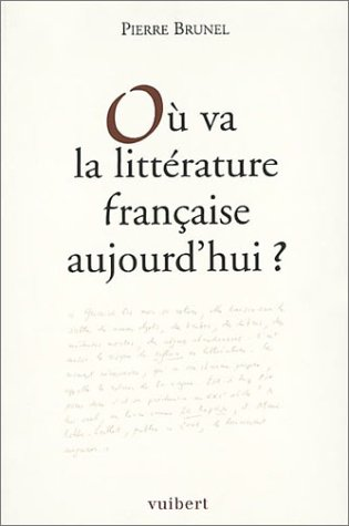 Où va la littérature française aujourd'hui?