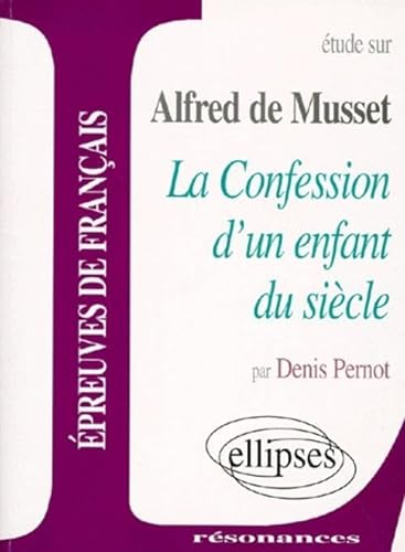 Etude sur Alfred de Musset, La confession d'un enfant du siècle