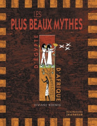 Les Plus beaux mythes d'Egypte et d'Afrique.