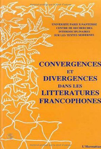 Convergences et divergences dans les littératures francophones