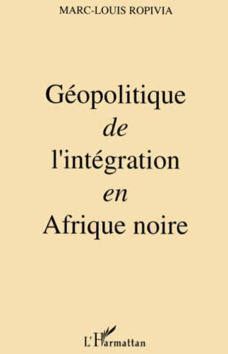 Géopolitique de l'intégration en Afrique noire