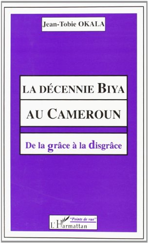 La décennie Biya au Cameroun