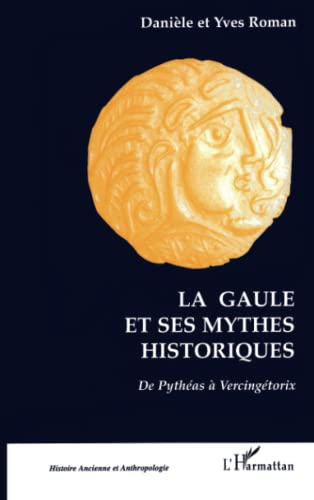 La Gaule et ses mythes historiques