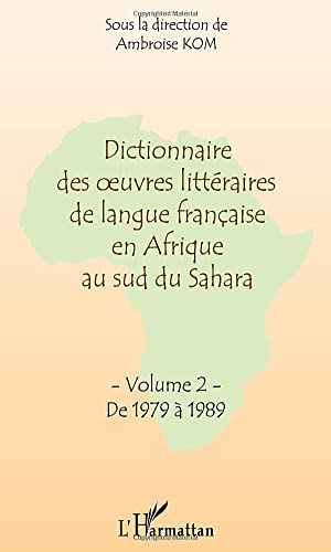 Dictionnaire des oeuvres littéraires de langue française en Afrique au sud du Sahara