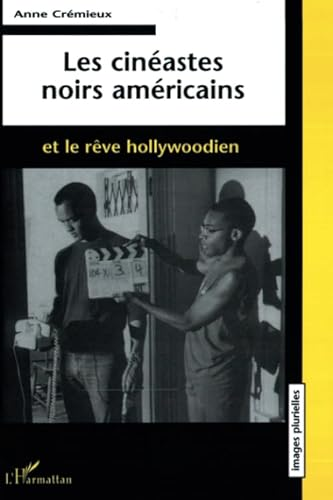 Les Cinéastes noirs américains et le rêve hollywoodien