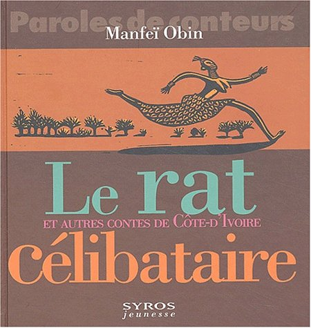 Le Rat célibataire et autres contes de Côte d'Ivoire