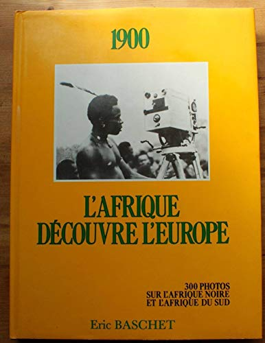 1900. l'Afrique découvre l'Europe