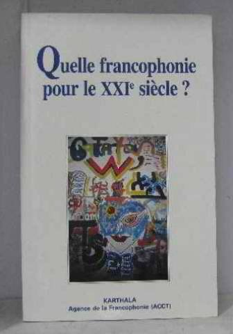 Quelle francophonie pour le XXIe siècle?