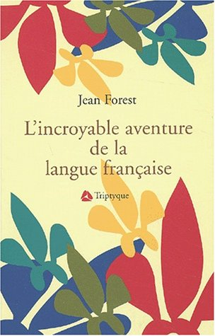L'Incroyable aventure de la langue française