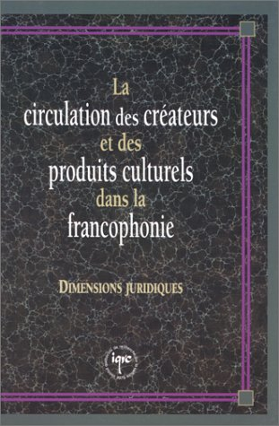 La Circulation des créateurs et des produits culturels dans la francophnie