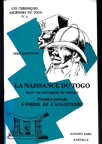 La naissance du Togo, selon les documents de l'époque