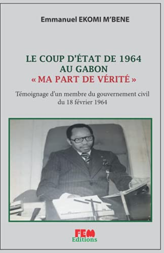 LE COUP D’ÉTAT DE 1964 AU GABON : «MA PART DE VÉRITE